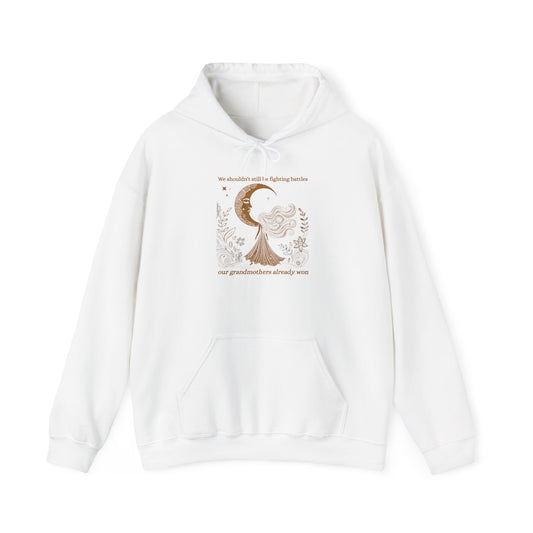We Shouldn’t Still Be Fighting Battles Hoodie, Feminist Quote Sweatshirt, Women’s Empowerment Hoodie