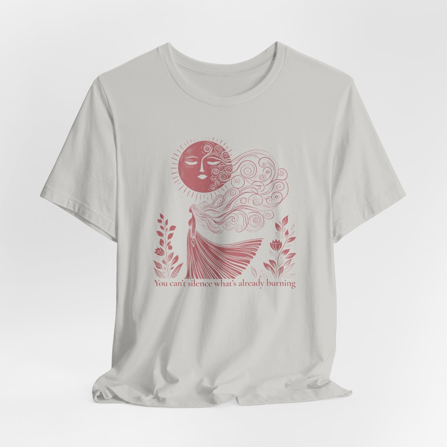 You Can’t Silence What’s Already Burning T Shirt