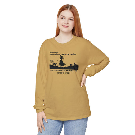 Some Days You Just Have to Put on the Hat Witch Long Sleeve – Comfort Colors