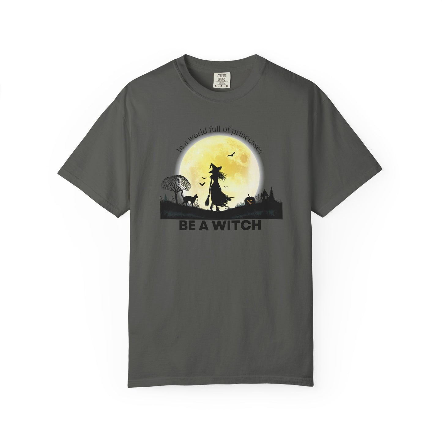 Be A Witch Comfort Colors Tee