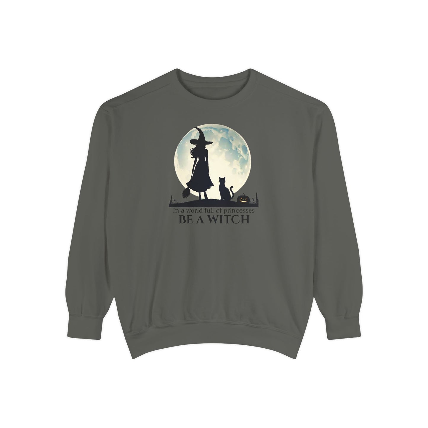 Be A Witch Comfort Colors Sweatshirt