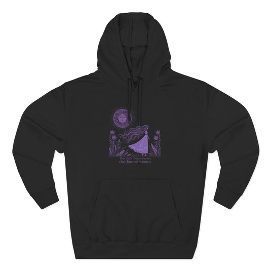They Didn’t Burn Witches They Burned Women Hoodie