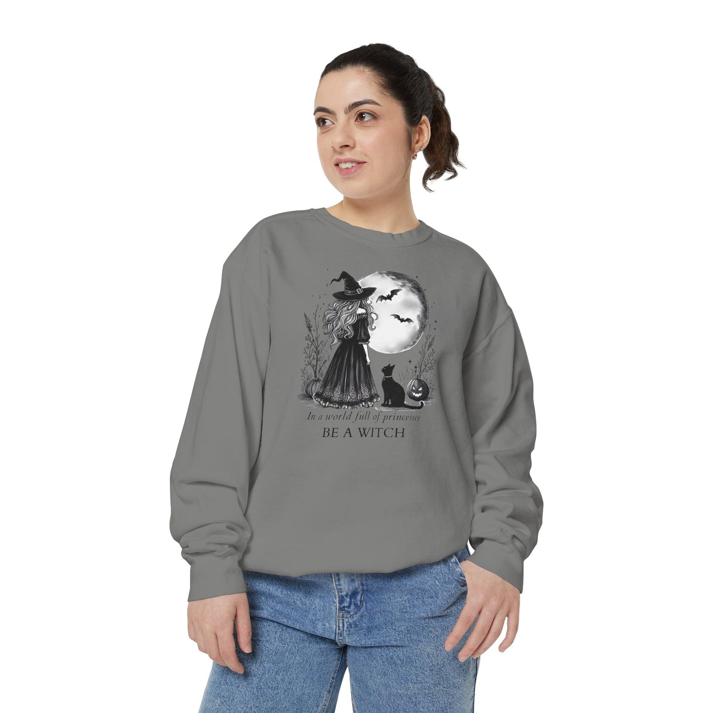 In a World Full of Princesses Be a Witch Comfort Colors Sweatshirt