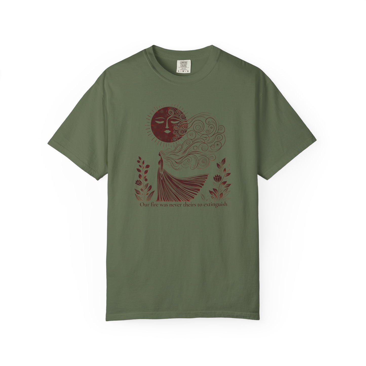 Our Fire Was Never Theirs to Extinguish Comfort Colors T-Shirt