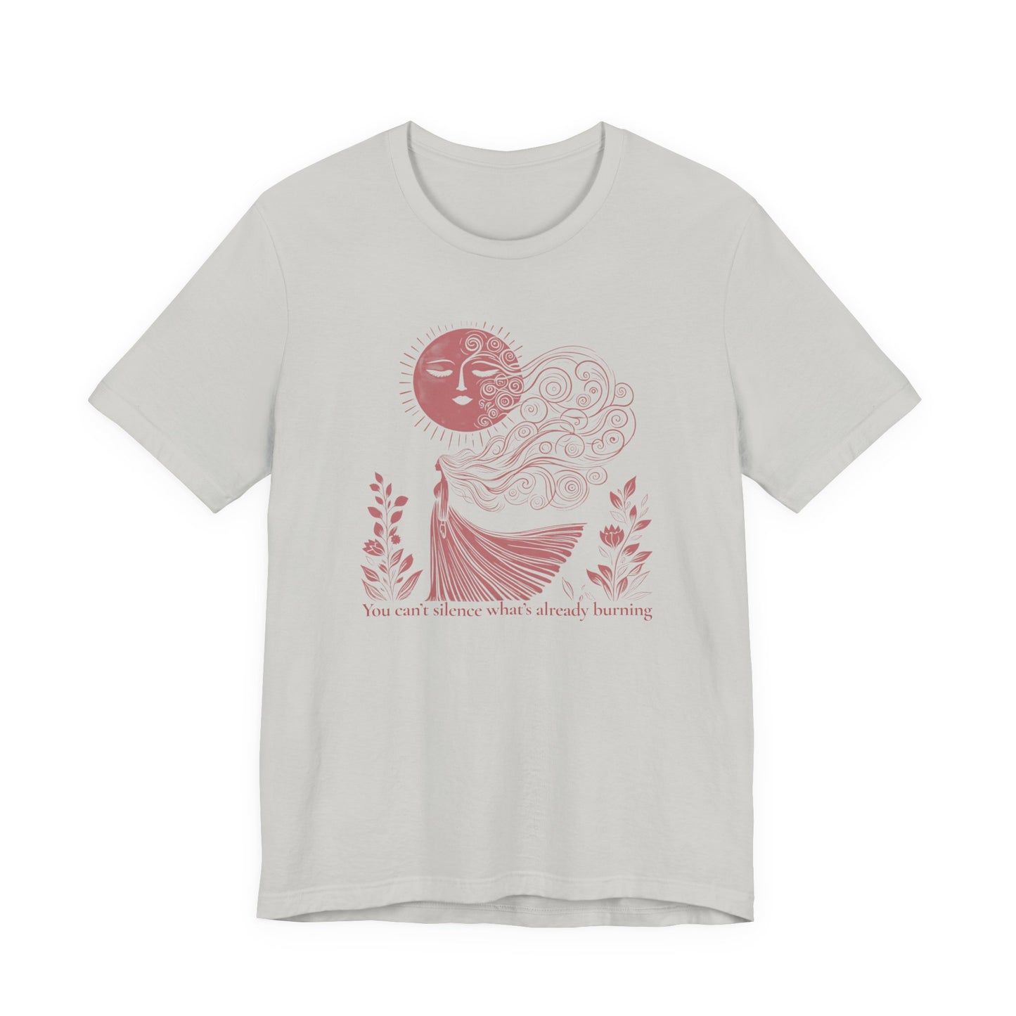 You Can’t Silence What’s Already Burning T Shirt