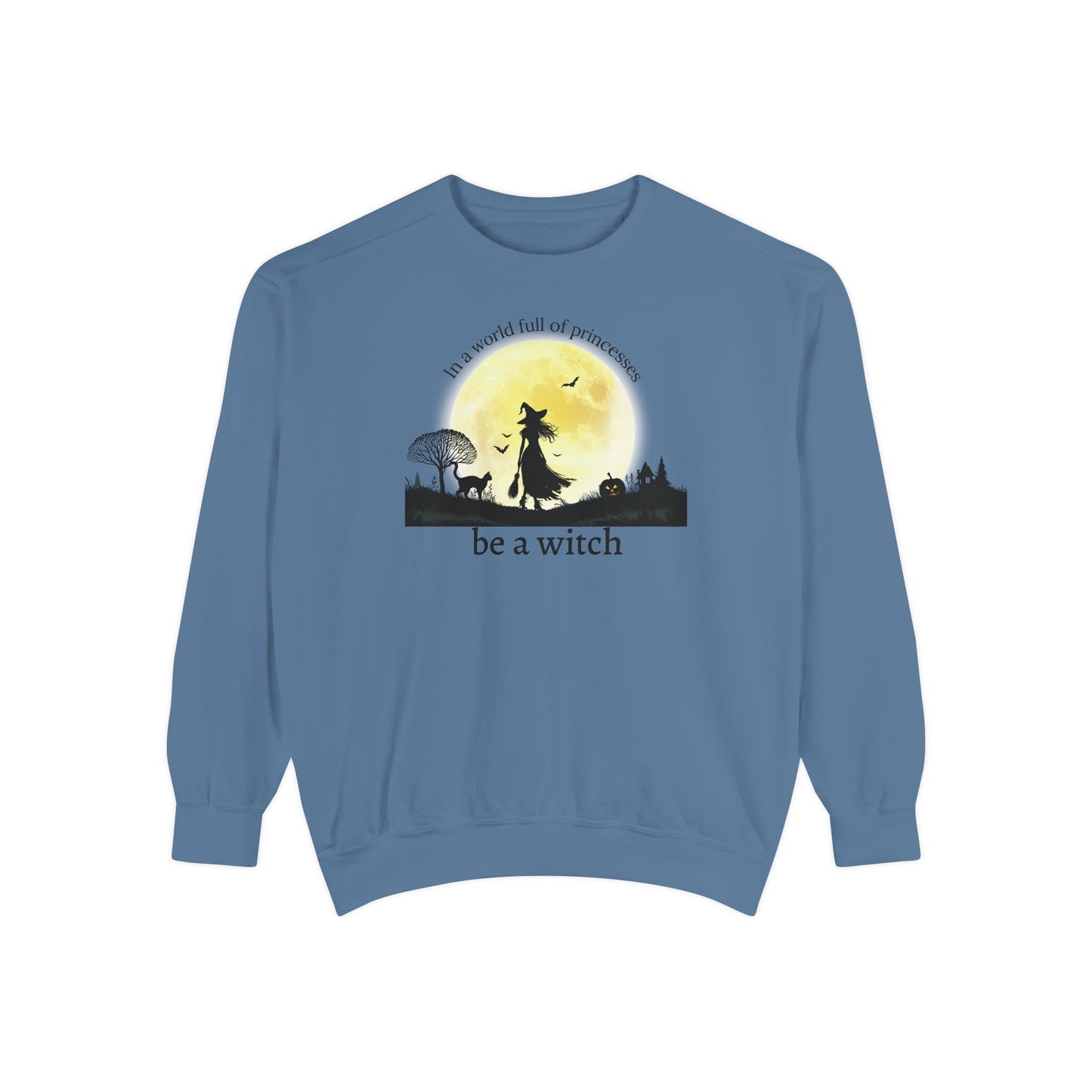 Be A Witch Comfort Colors Sweatshirt
