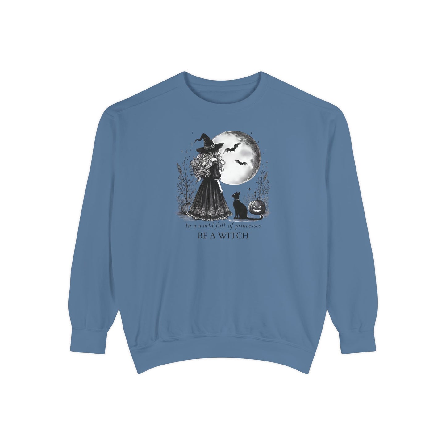 Be A Witch Comfort Colors Sweatshirt