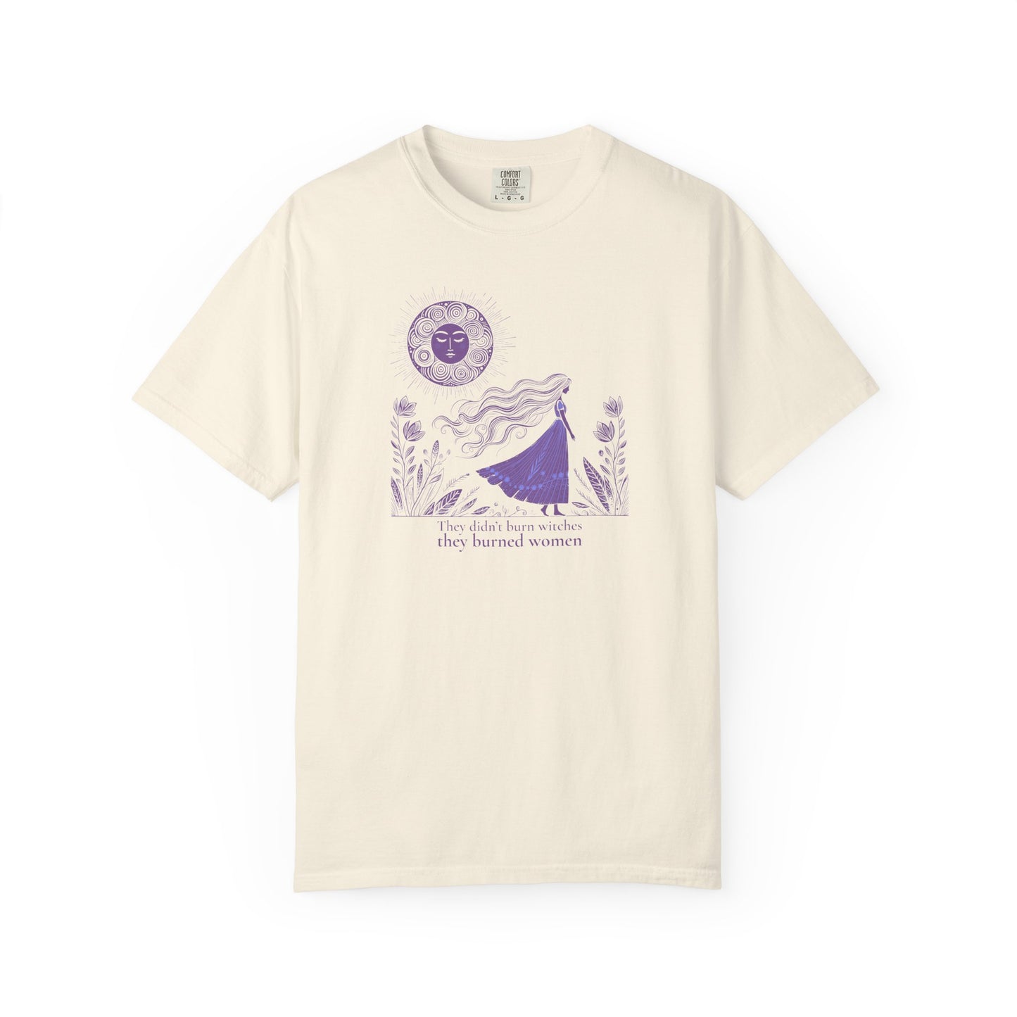 They Didn’t Burn Witches They Burned Women Comfort Colors Tee
