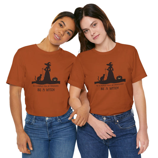 Be a Witch Tee – Feminist Halloween & Everyday Magic Shirt