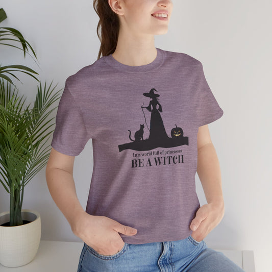 Be A Witch Halloween T-Shirt, Witchy Graphic Tee, Feminist Fall Shirt