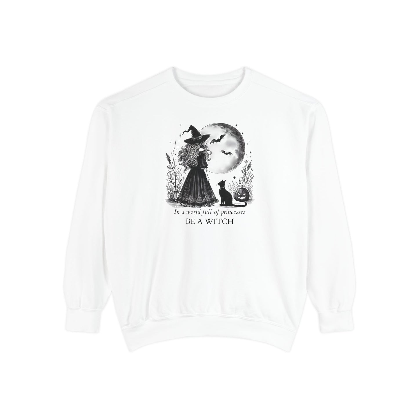 Be A Witch Comfort Colors Sweatshirt