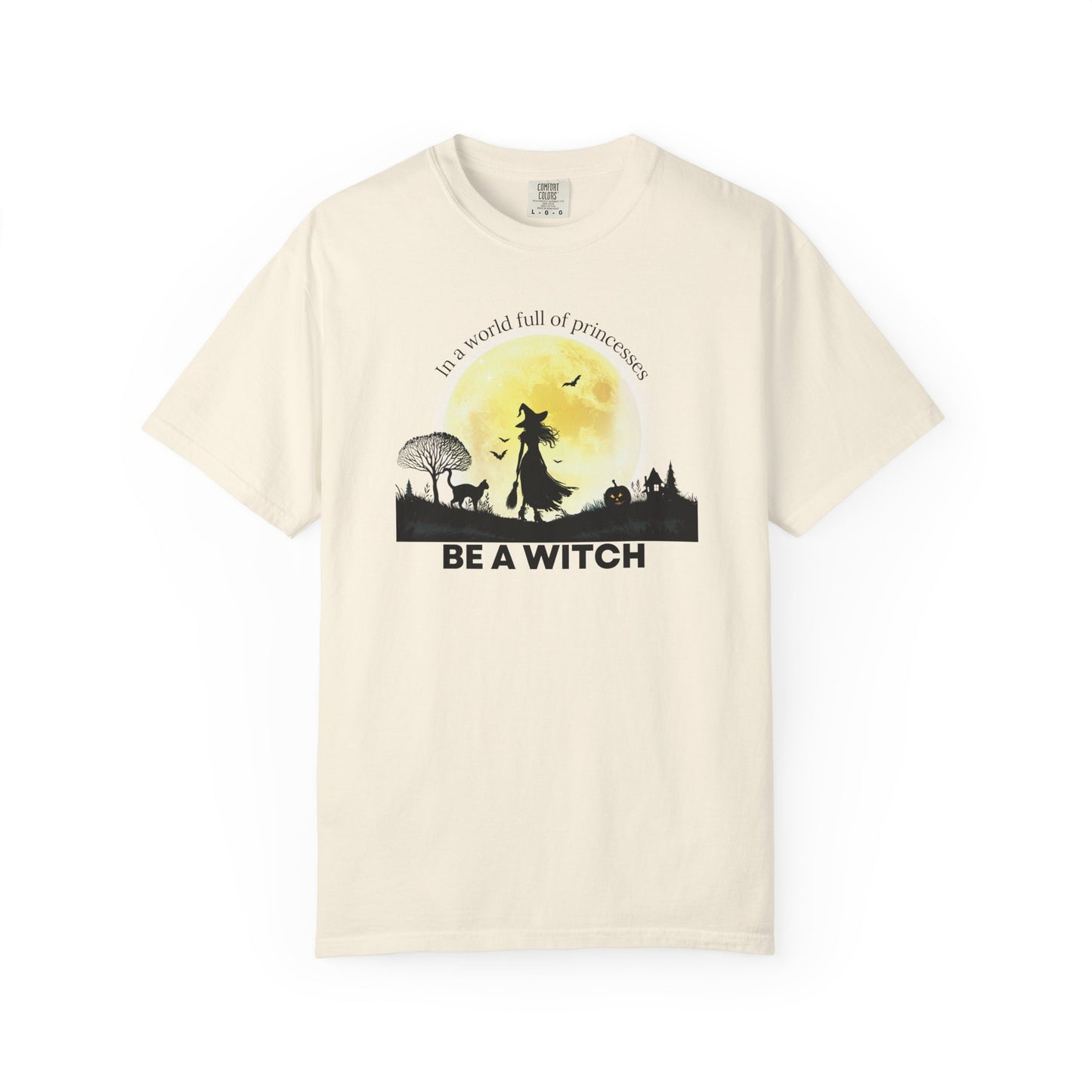 Be A Witch Comfort Colors Tee