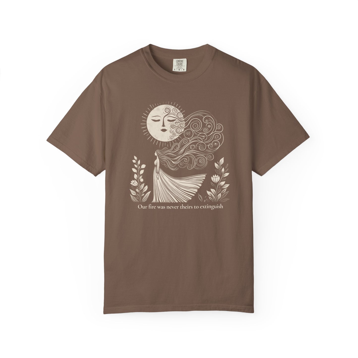 Our Fire Was Never Theirs to Extinguish Comfort Colors T-Shirt