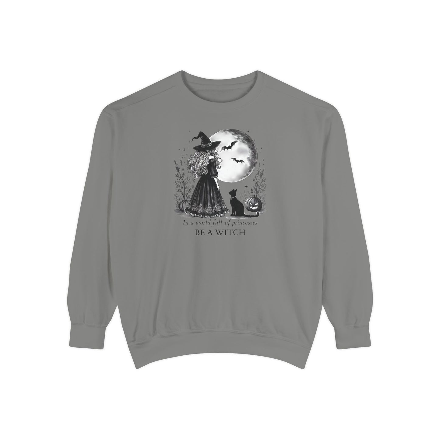 Be A Witch Comfort Colors Sweatshirt