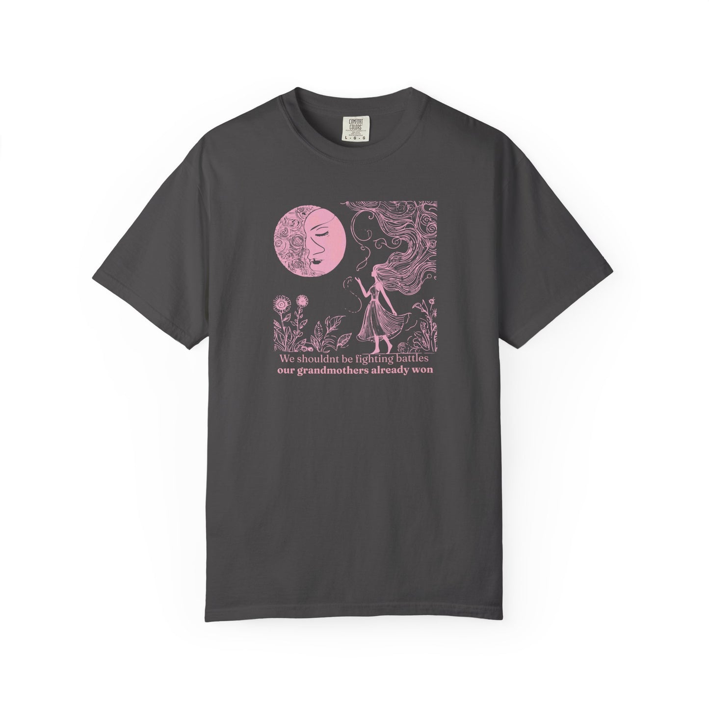 We Shouldn’t Be Fighting Battles Comfort Colors Tee Description