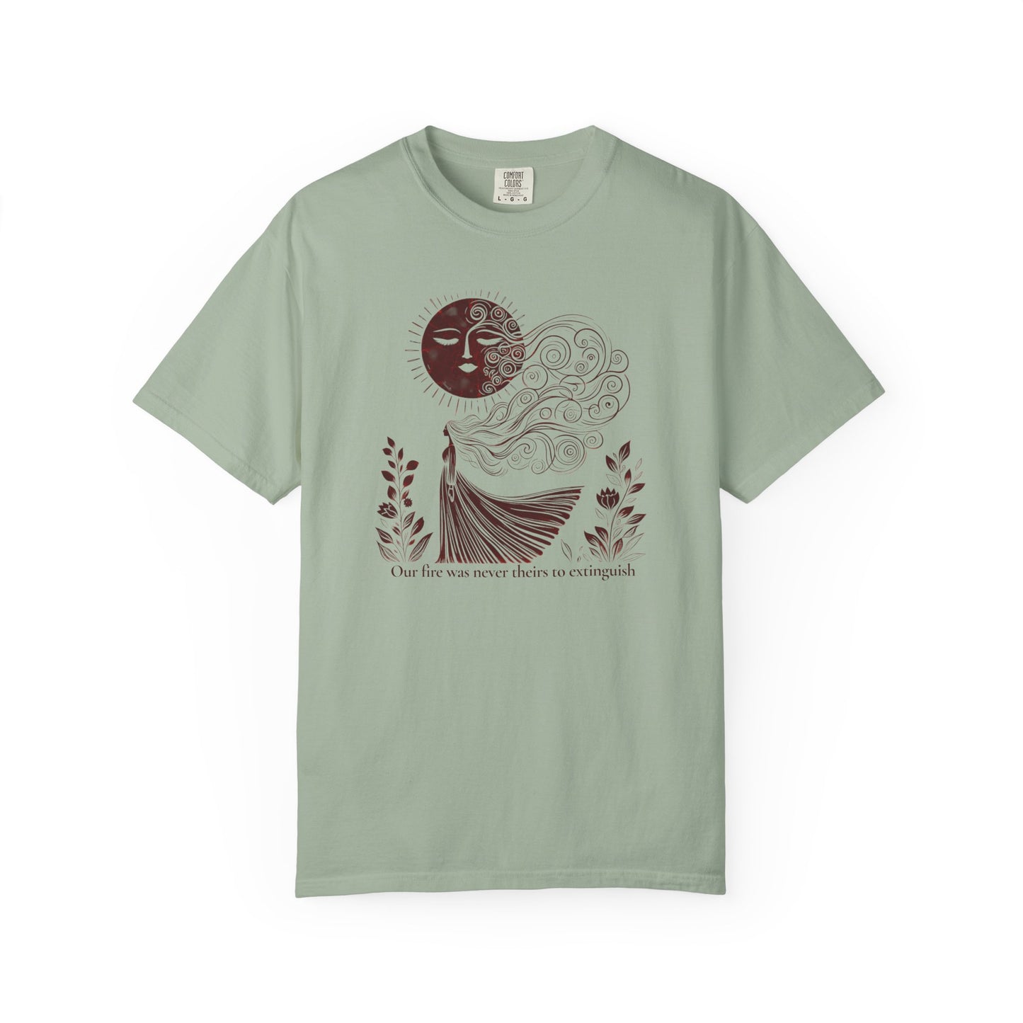 Our Fire Was Never Theirs to Extinguish Comfort Colors T-Shirt