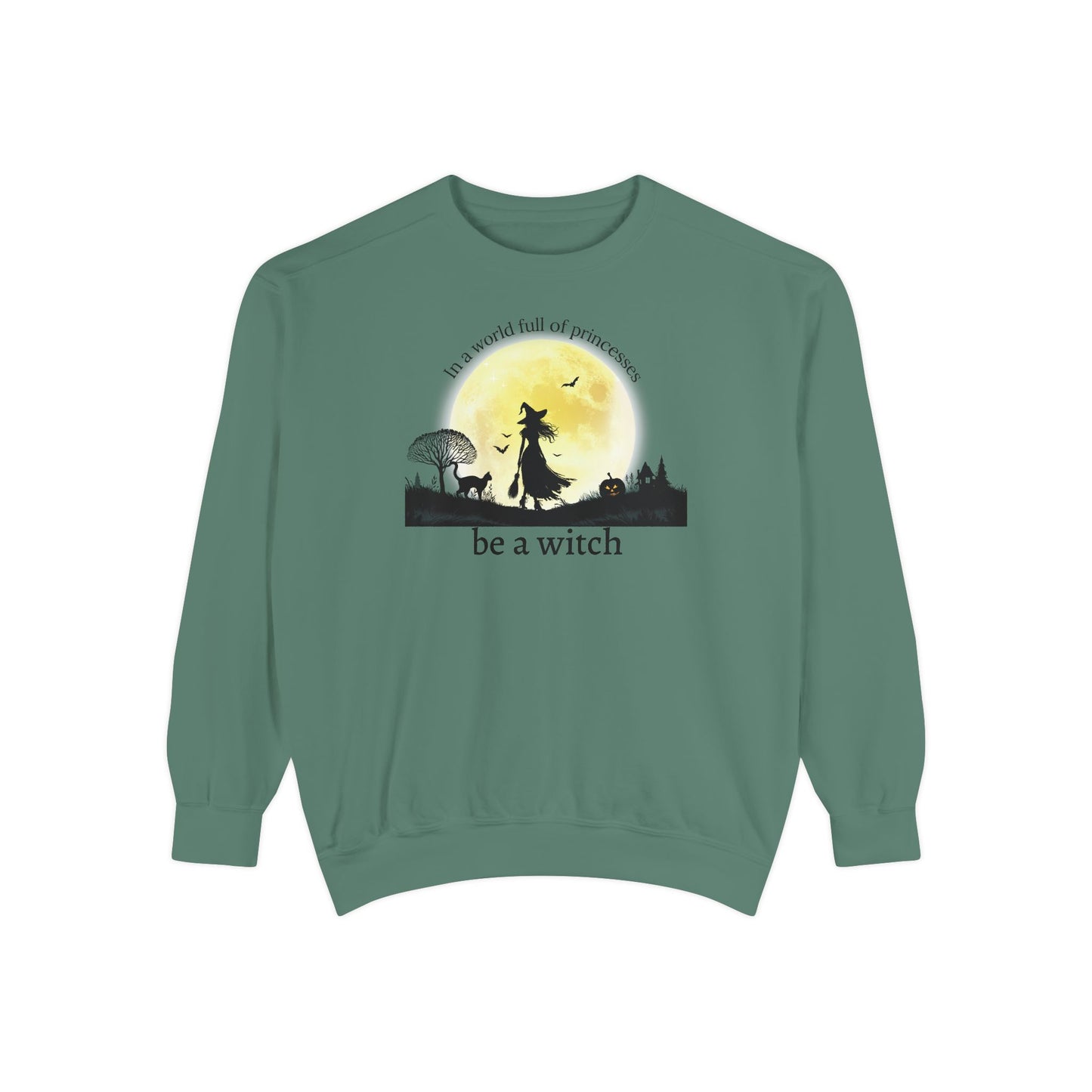 Be A Witch Comfort Colors Sweatshirt