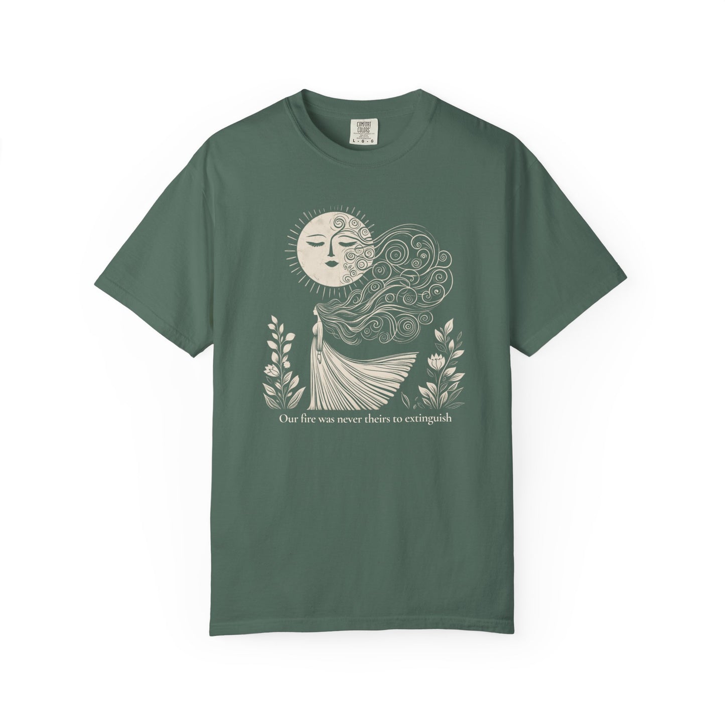 Our Fire Was Never Theirs to Extinguish Comfort Colors T-Shirt
