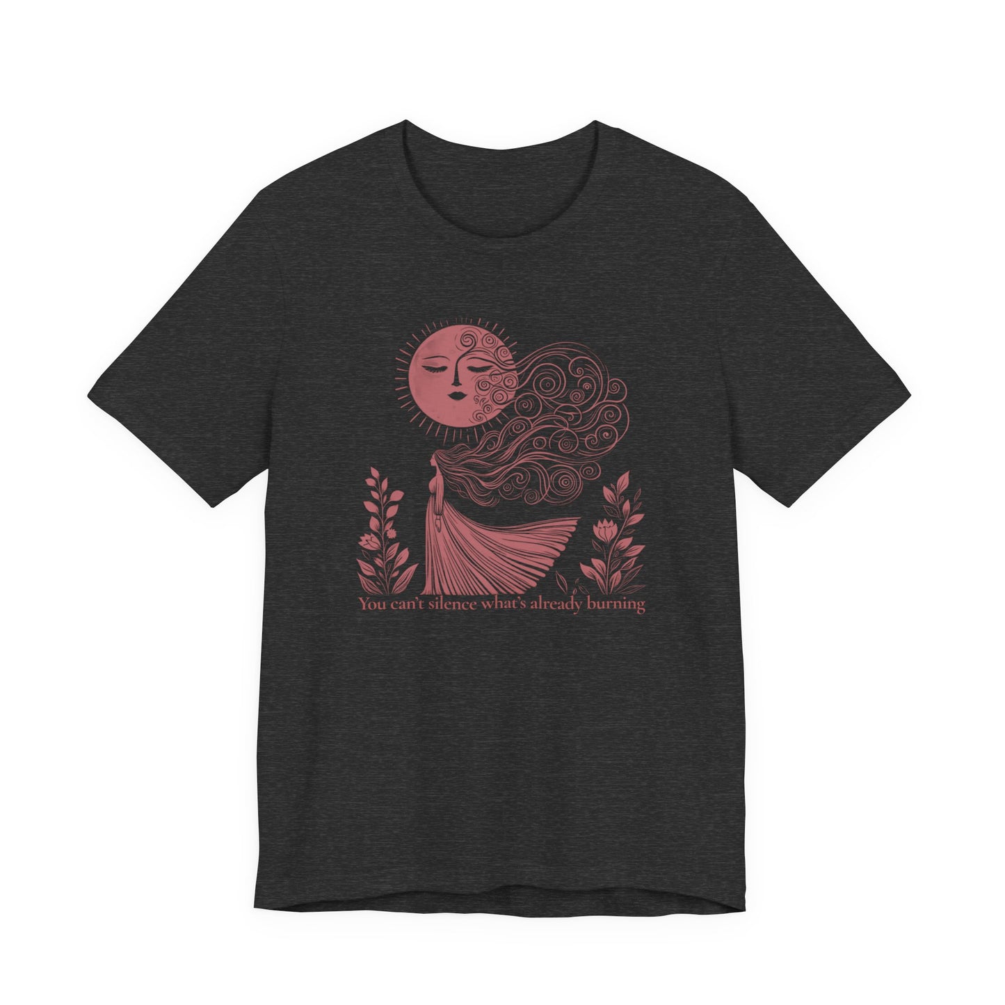 You Can’t Silence What’s Already Burning T Shirt