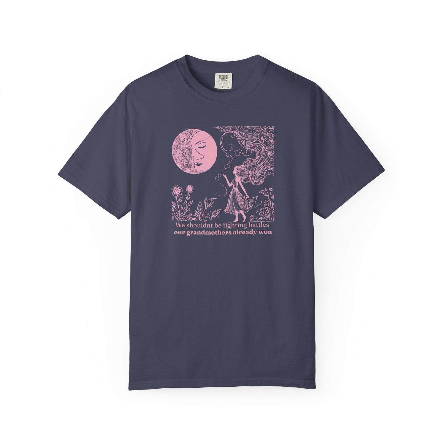 We Shouldn’t Be Fighting Battles Comfort Colors Tee Description