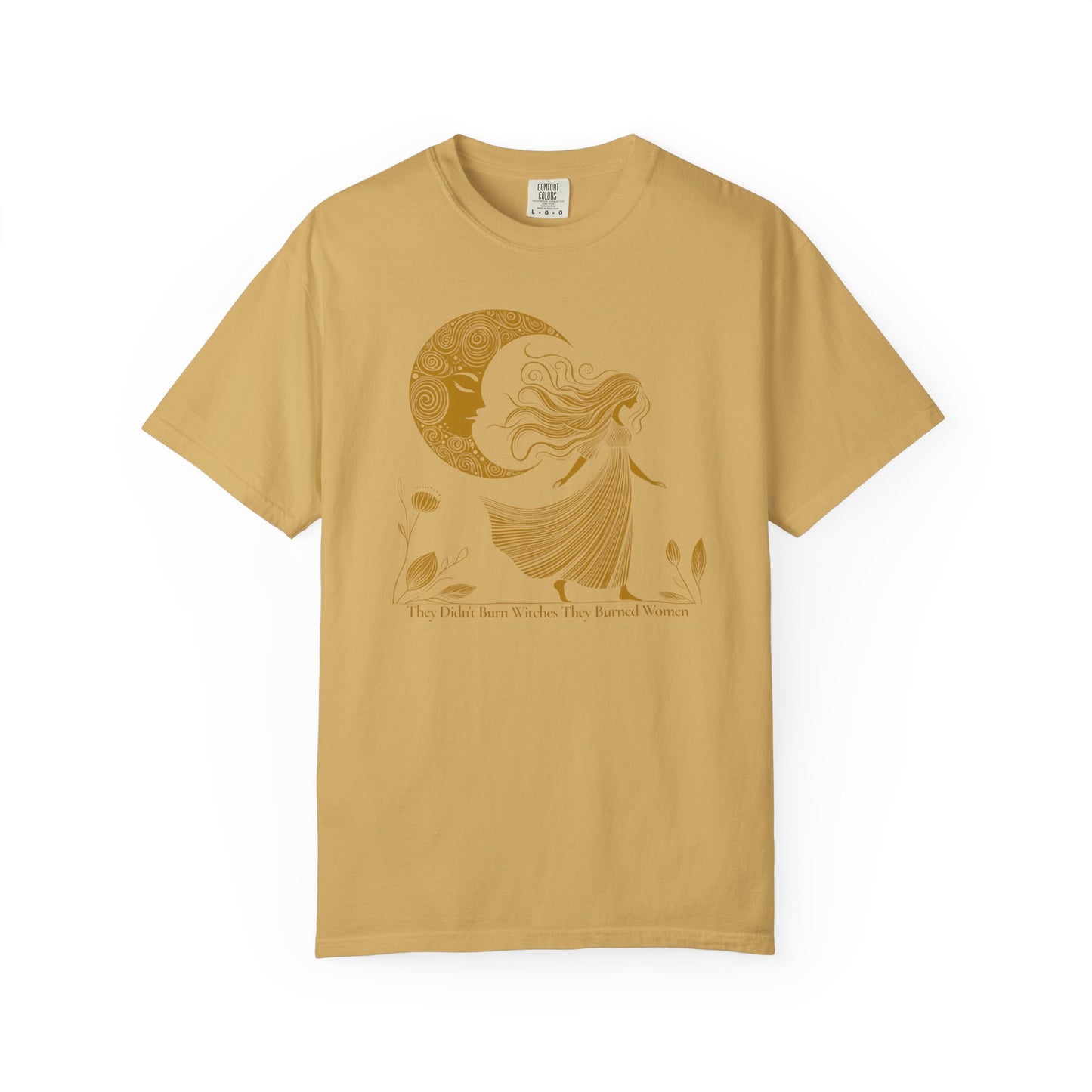 They Didn't Burn Witches They Burned Women Comfort Colors Graphic T-Shirt |  Moon Goddess Tee