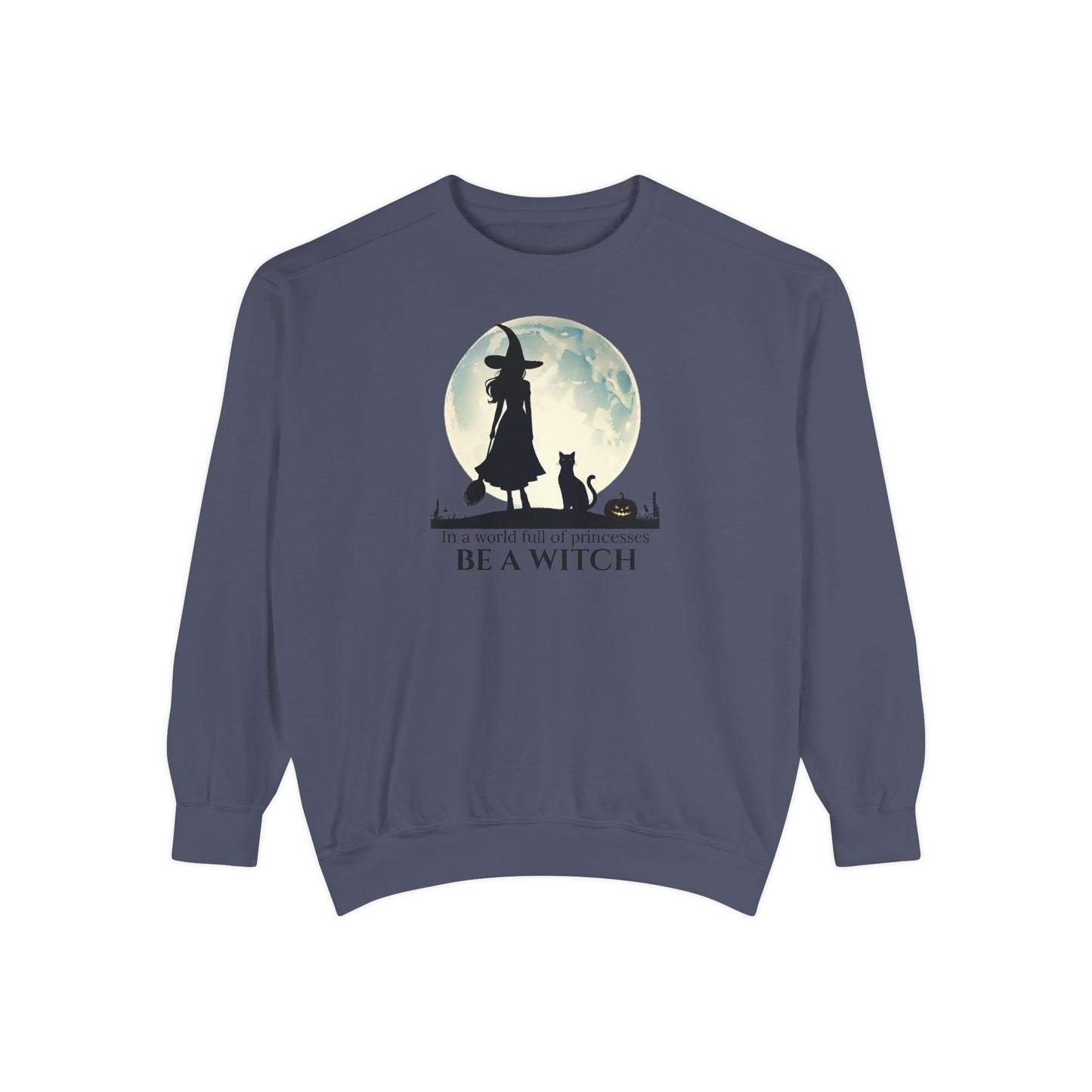 Be A Witch Comfort Colors Sweatshirt