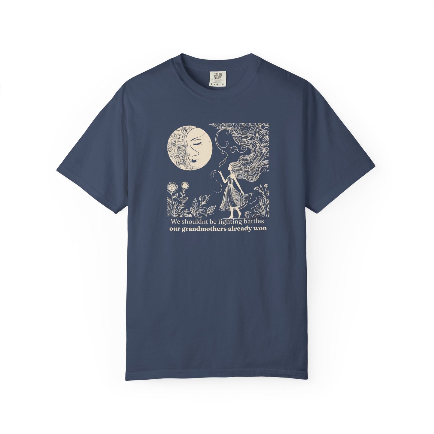 Our Grandmothers Already Won Comfort Colors Tee