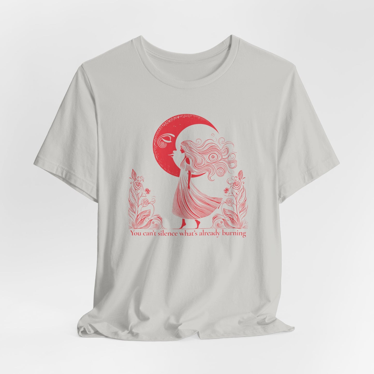 You Can’t Silence What’s Already Burning T Shirt