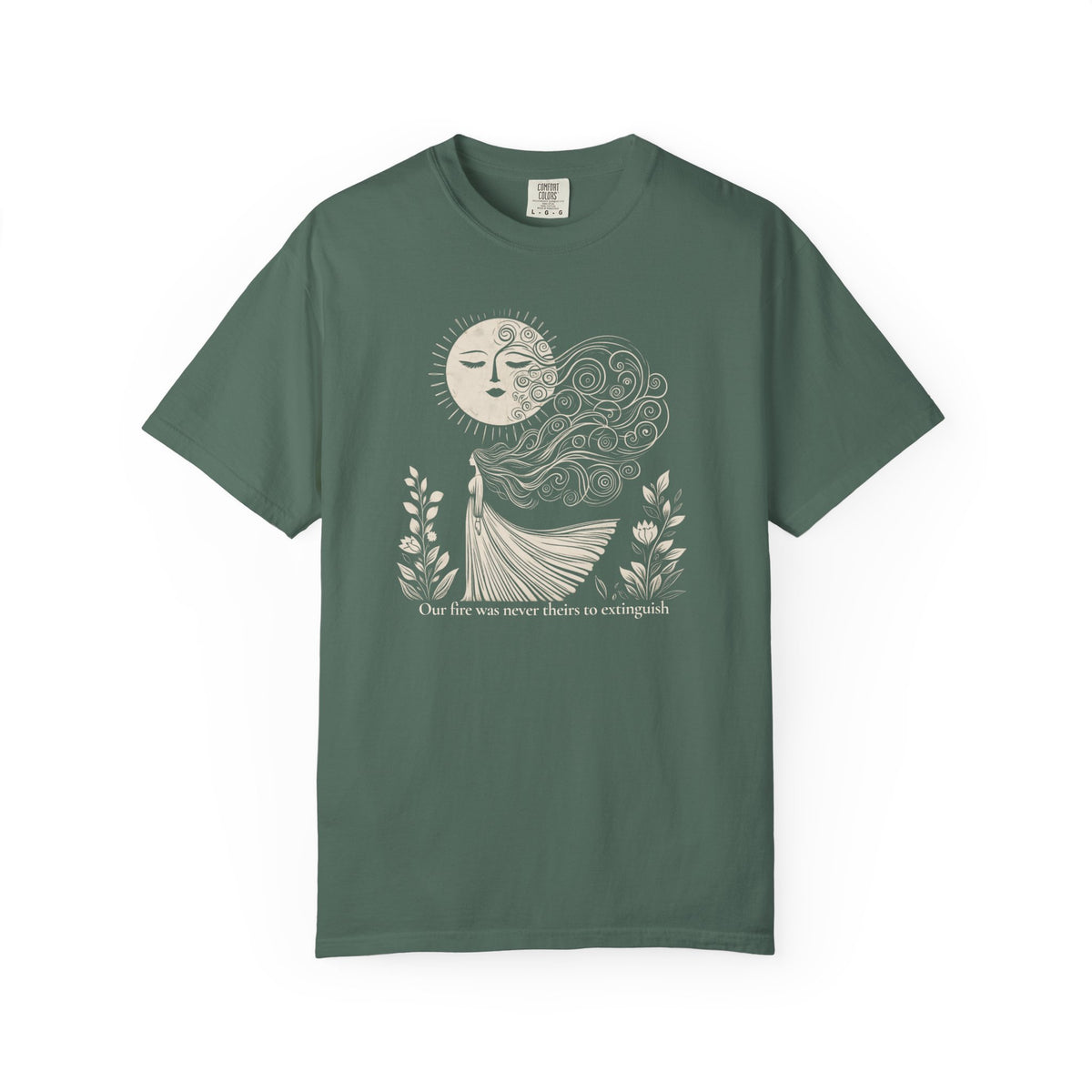Our Fire Was Never Theirs to Extinguish Comfort Colors T-Shirt
