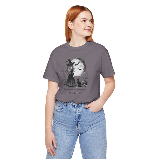 🌙 In a World Full of Princesses, Be a Witch – Feminine Halloween Tee