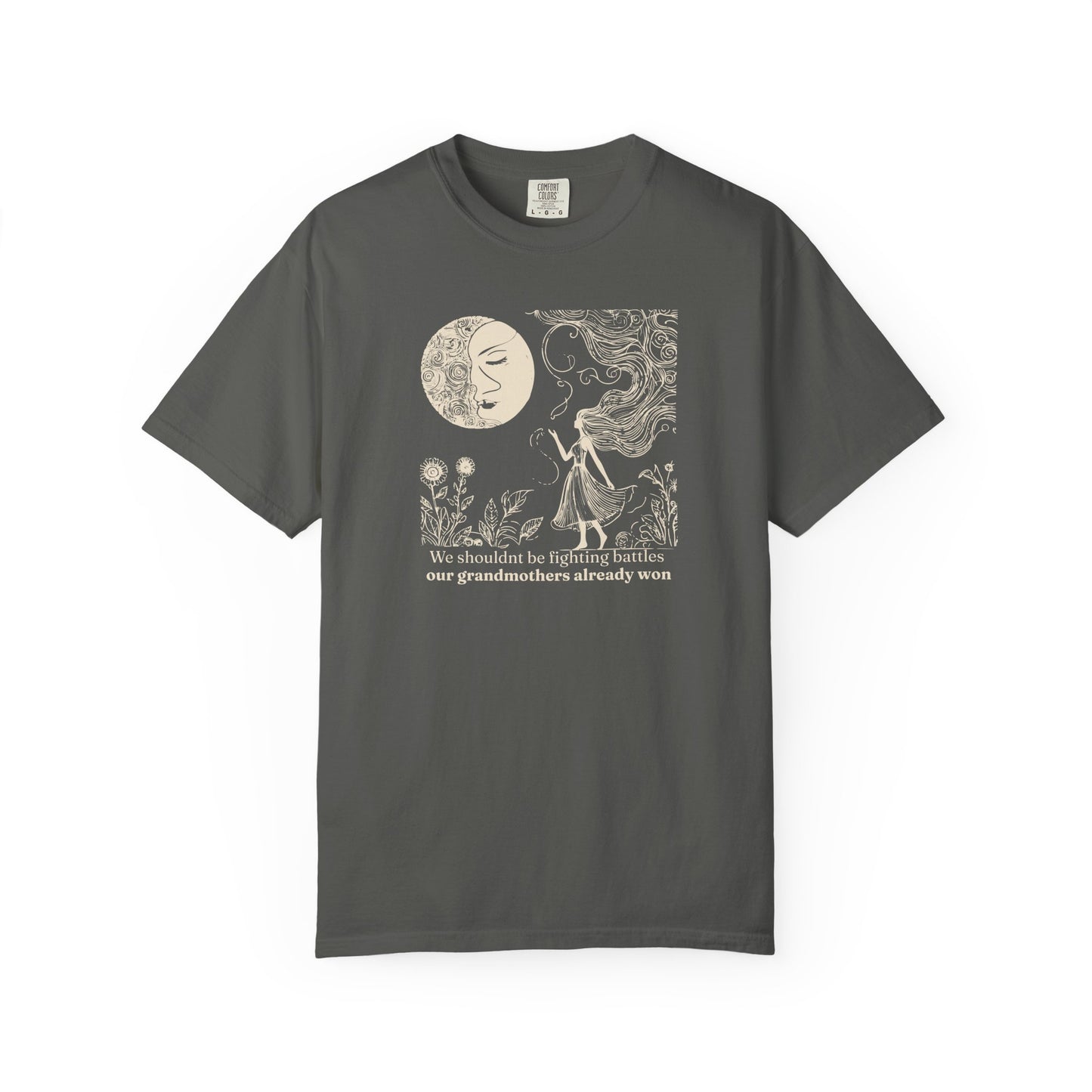 Our Grandmothers Already Won Comfort Colors Tee