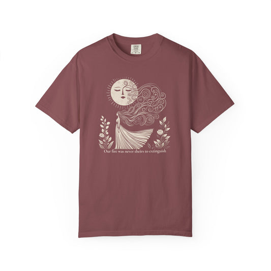 Our Fire Was Never Theirs to Extinguish Comfort Colors T-Shirt