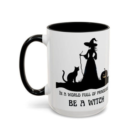 Witch Coffee Mug — "In a World Full of Princesses Be a Witch" Accent Mug