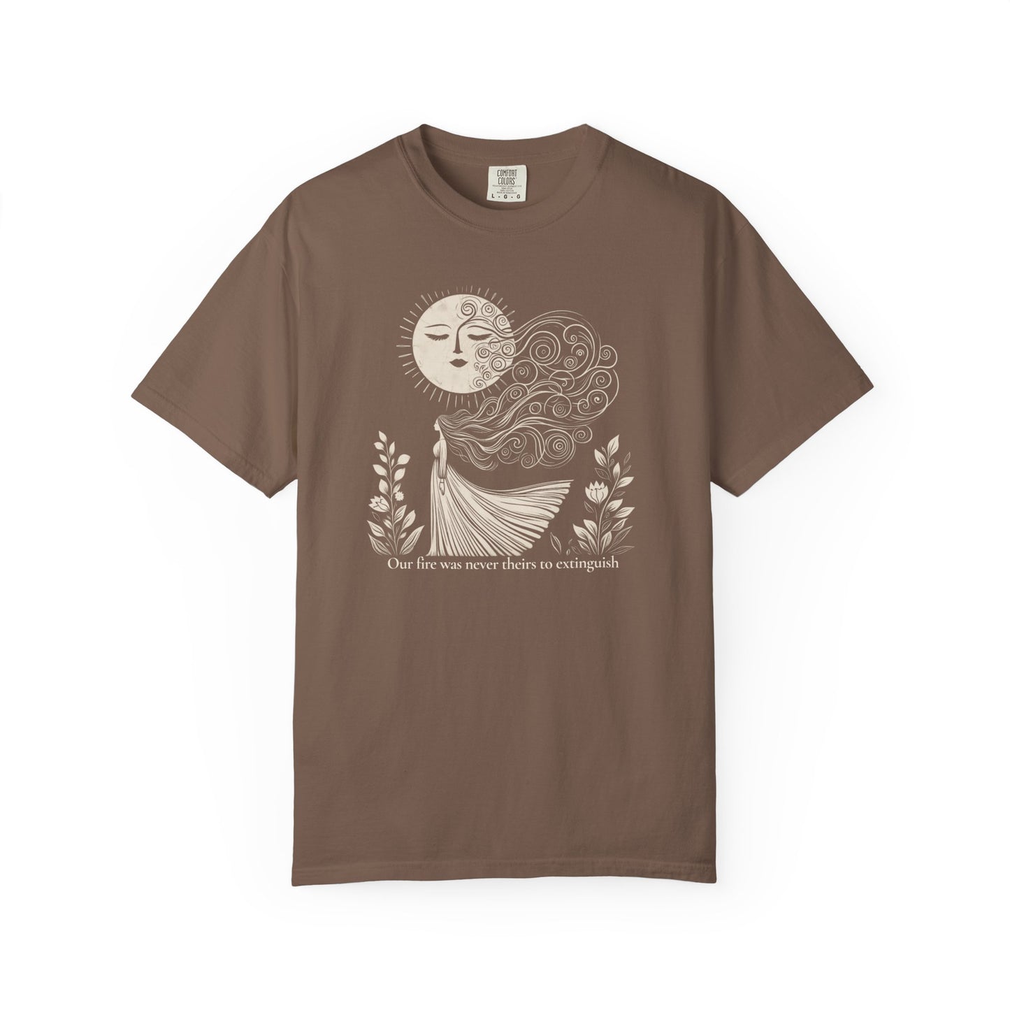 Our Fire Was Never Theirs to Extinguish Comfort Colors T-Shirt